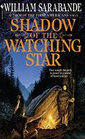 Shadow of the Watching Star (The First Americans #8) by William Sarabande