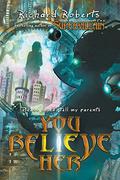 Please Don't Tell My Parents You Believe Her (Please Don't Tell My Parents #5) by Richard Roberts