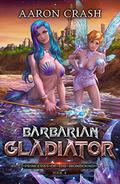 Barbarian Gladiator (Princesses of the Ironbound #4) by Aaron Crash