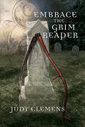 Embrace the Grim Reaper (Grim Reaper Mystery #1) by Judy Clemens