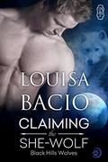 Claiming the She-Wolf (Black Hills Wolves #23) by Louisa Bacio