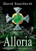 Alloria (Labyrinth of Labyrinths #1) by David Staniforth