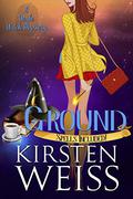 Ground by Kirsten Weiss