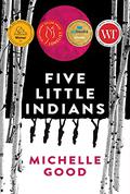 Five Little Indians: A Novel by Michelle Good