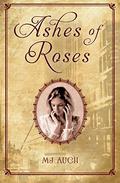 Ashes of Roses by Mary Jane Auch