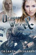 The Dragon Warrior and the Princess by Celesta Thiessen