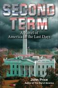 Second Term - A Novel of America in the Last Days by John Richard Price