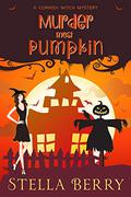 Murder Most Pumpkin (Cornish Witch #0.5) by Stella Berry