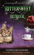 Bittersweet Betrayal (Spirited Sweets #1) by Stephanie Damore