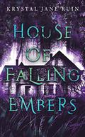 House of Falling Embers by Krystal Jane Ruin