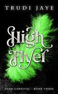 High Flyer (Dark Carnival #3) by Trudi Jaye