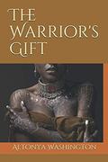 The Warrior's Gift by AlTonya Washington