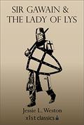 Sir Gawain and the Lady of Lys  (Classic Reprint) by Jessie Laidlay Weston