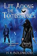 Life Among the Tombstones  (An Allie Nighthawk Mystery Book 1) by H.R. Boldwood