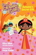 Autumn's Secret Gift (Jim Henson's Enchanted Sisters #1) by Elise Allen