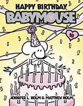 Babymouse 18: Happy Birthday, Babymouse (Babymouse #18) by Matthew Holm