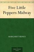 Five Little Peppers Midway (Five Little Peppers #2) by Margaret Sidney
