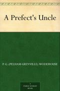 A Prefect's Uncle by P.G. Wodehouse