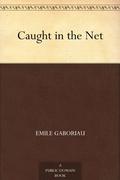 Caught in the Net (Monsieur Lecoq #4, Vol. 1/2) by Émile Gaboriau