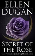 Secret Of The Rose by Ellen Dugan