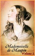 Mademoiselle de Maupin, Volume 1: This celebrated novel, the celebrity of which has not been lessened by the very numerous editions that have been published, had a very modest beginning (Mademoiselle de Maupin #1) by Théophile Gautier