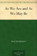 As We Are and as We May Be by Walter Besant