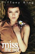 Miss Me Not by Tiffany King