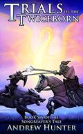 Trials of the Twiceborn (The Songreaver's Tale #6) by Andrew Hunter