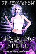 Deviating From The Spell: The Tales of Ryely Drakcon Book 1 by A.R. Johnston