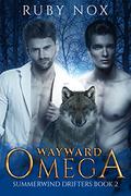 Wayward Omega (Summerwind Drifters #2) by Ruby Nox