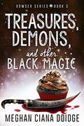 Treasures, Demons, and Other Black Magic by Meghan Ciana Doidge