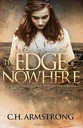 The Edge of Nowhere by C.H. Armstrong