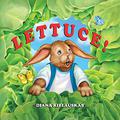 LETTUCE! by Diana Kizlauskas