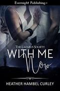 With Me Now (Lazarus Society #1) by Heather Hambel Curley