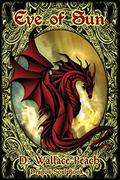 Eye of Sun (Dragon Soul Quartet #4) by D. Wallace Peach
