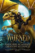 Warned (Valkyrie Academy Dragon Alliance #7) by Katrina Cope