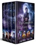 The Complete Ella Grey Series (Ella Grey #1-4) by Jayne Faith