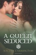 A Queen Seduced by Rachel Carrington