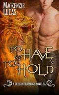 To Have & To Hold (Dragon Shifters of Derkesthai Academy #1) by Mackenzie Lucas