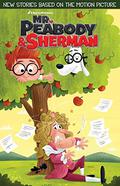 Mr. Peabody & Sherman (Mr. Peabody & Sherman #1-4) by Sholly Fisch