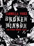 Broken Mirror and Other Morbid Tales by Carmilla Voiez