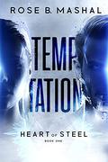 Heart of Steel: Temptation  (The Heart of Steel Trilogy) by Rose B. Mashal