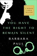 You Have The Right To Remain Silent (Marian Larch Mysteries #4) by Barbara Paul