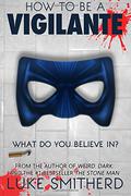 How To Be A Vigilante: A Diary by Luke Smitherd