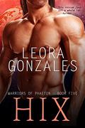 Hix (Warriors Of Phaeton #5) by Leora Gonzales