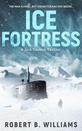 Ice Fortress  (A Jack Coulson Thriller Book 1) by Robert B. Williams