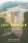 Lost Mountain: A Year in the Vanishing Wilderness Radical Strip Mining and the Devastation of Appalachia by Wendell Berry