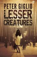 Lesser Creatures by Peter Giglio