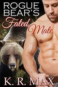 Rogue Bear's Fated Mate: A First Time BBW Alpha Male Romance  (Haven Bear Shifters Book 1) by K.R. Max
