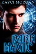 Dark Magic by Kayci Morgan